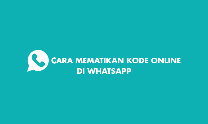 cara mematikan kode online di whatsapp