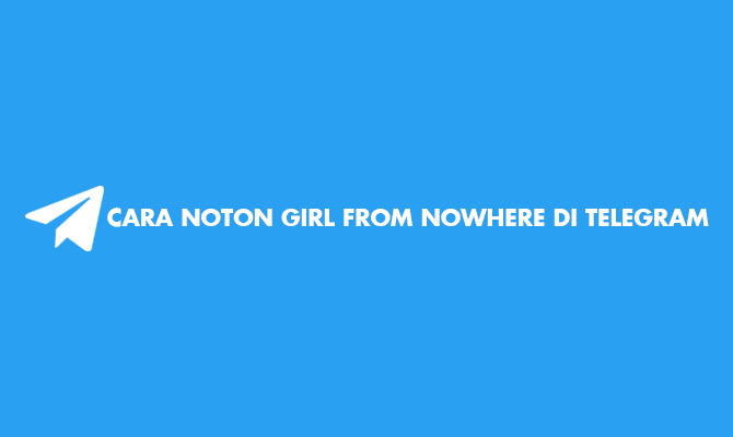 cara nonton girl from nowhere di telegram