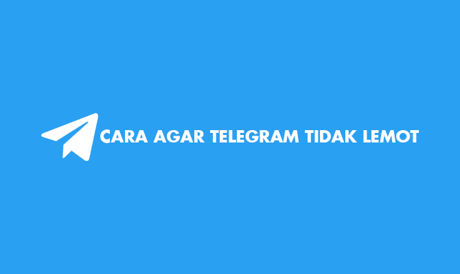 cara agar telegram tidak lemot