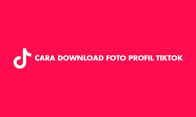 Cara Download Foto Profil TikTok