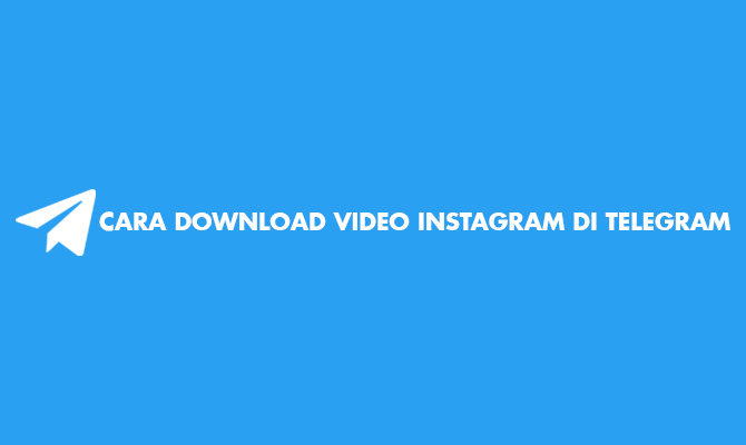 Cara Download Video Instagram Di Telegram