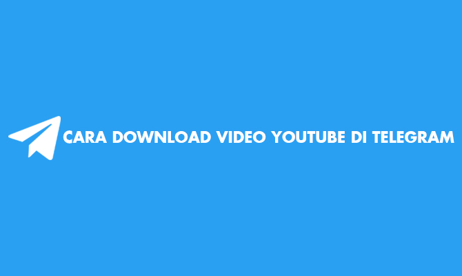 Cara Download Video Youtube Di Telegram
