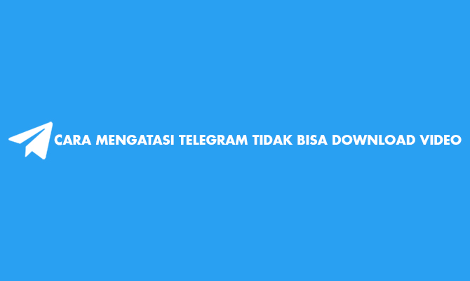 Kenapa telegram tidak bisa download video