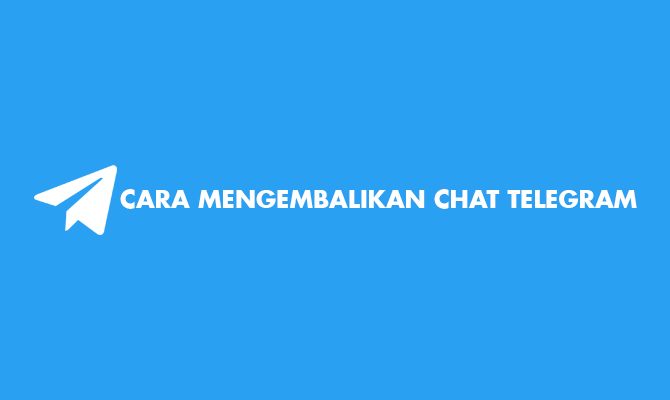 Cara Mengembalikan Chat Telegram