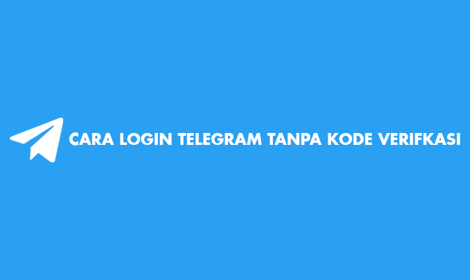 Cara Login Telegram Tanpa Kode Verifikasi