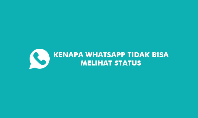 Kenapa Whatsapp Tidak Bisa Melihat Status