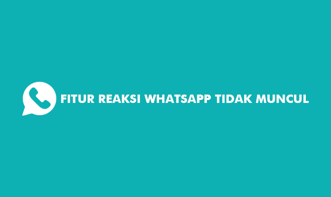 Fitur Reaksi Whatsapp Tidak Muncul