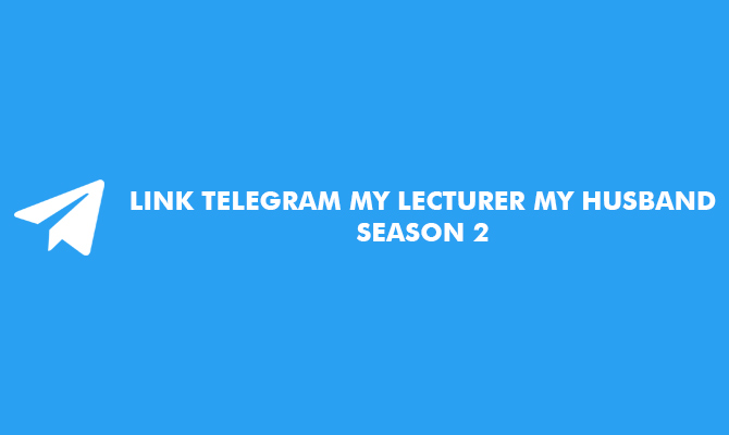 Link Telegram My Lecturer My Husband Season 2