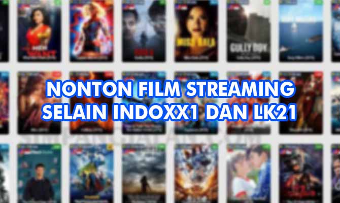 Nonton Film Streaming Selain IndoXXI dan LK21