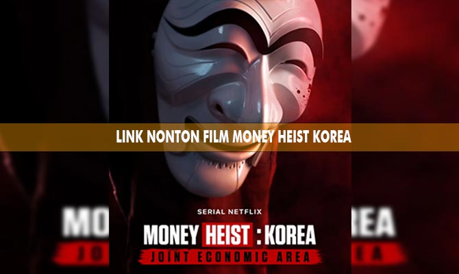 Nonton Film Money Heist Korea