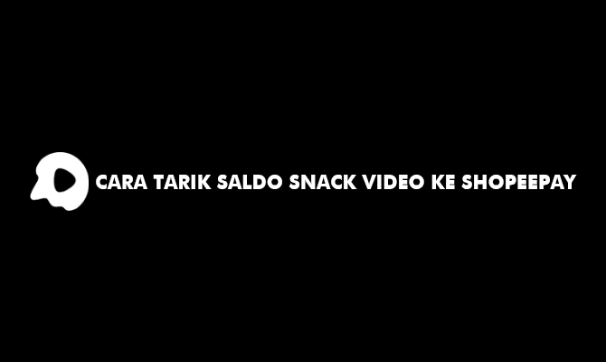 Cara Tarik Saldo Snack Video ke ShopeePay