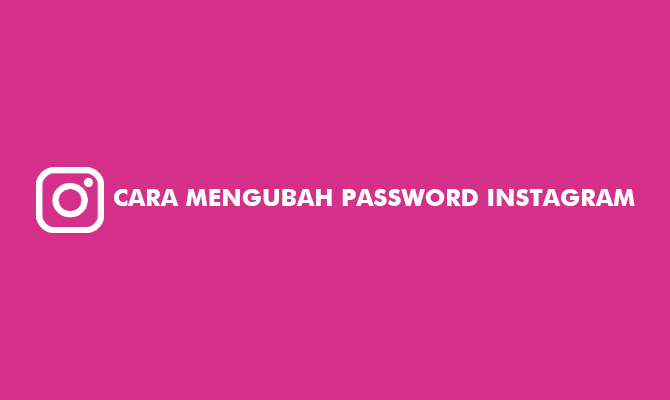 Cara Mengubah Password Instagram