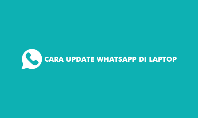 Cara Update Whatsapp di Laptop