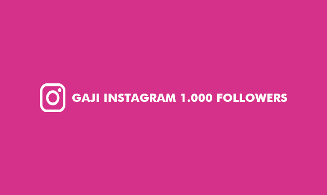 Gaji Instagram 1.000 Followers