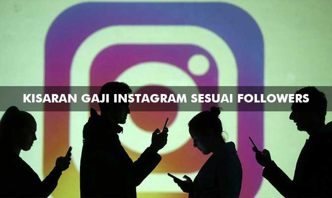 Kisaran Gaji Instagram Sesuai Followers
