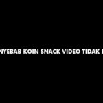 Penyebab Koin Snack Video Tidak Berputar