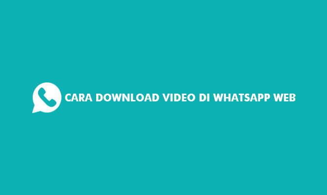 Cara Download Video di Whatsapp Web
