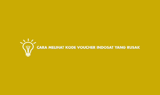 Cara Melihat Kode Voucher Indosat yang Rusak