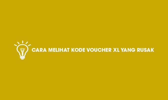 Cara Melihat Kode Voucher XL yang Rusak