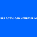 Cara Download Netflix di Indihome