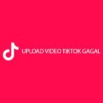 Upload Video TikTok Gagal