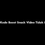 Kode Boost Snack Video Tidak Muncul